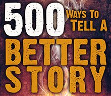 500 Ways To Tell A Better Story